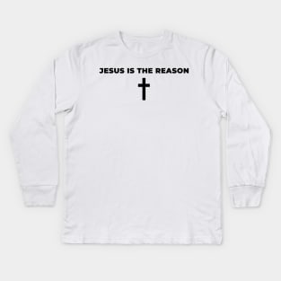 Jesus Is The Reason | Christian Kids Long Sleeve T-Shirt